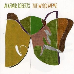 Alasdair Roberts - The Wyrd Meme  CD